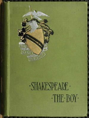 [Gutenberg 54151] • Shakespeare the Boy / With Sketches of the Home and School Life, Games and Sports, Manners, Customs and Folk-lore of the Time